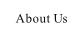 About Us.